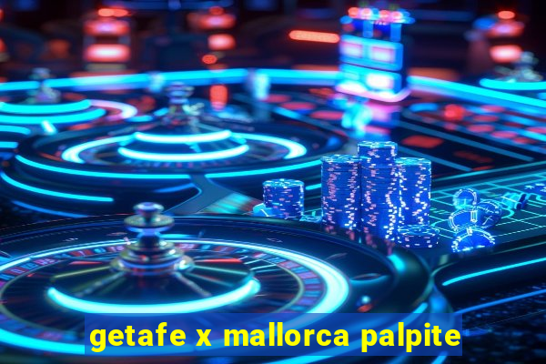 getafe x mallorca palpite